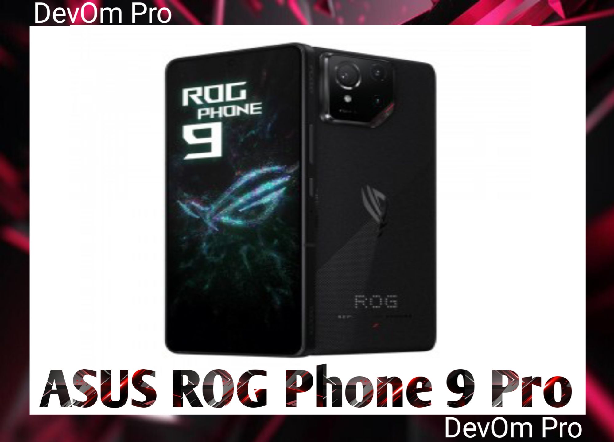 ROG Phone 9 Pro: Review of Features (Full Details)