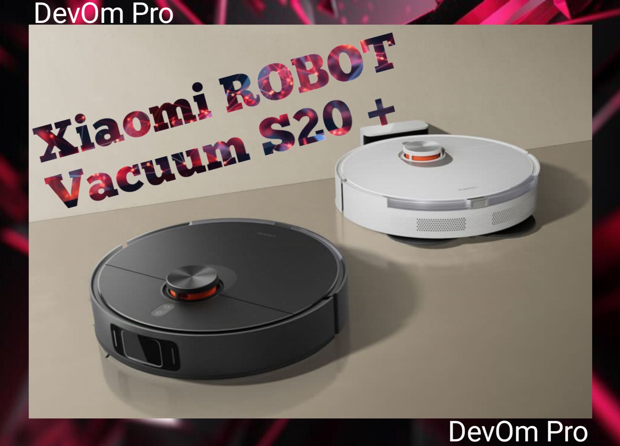 Xiaomi Robot Vacuum S20 Plus: A Smart Cleaner by XIAOMI (Ai)